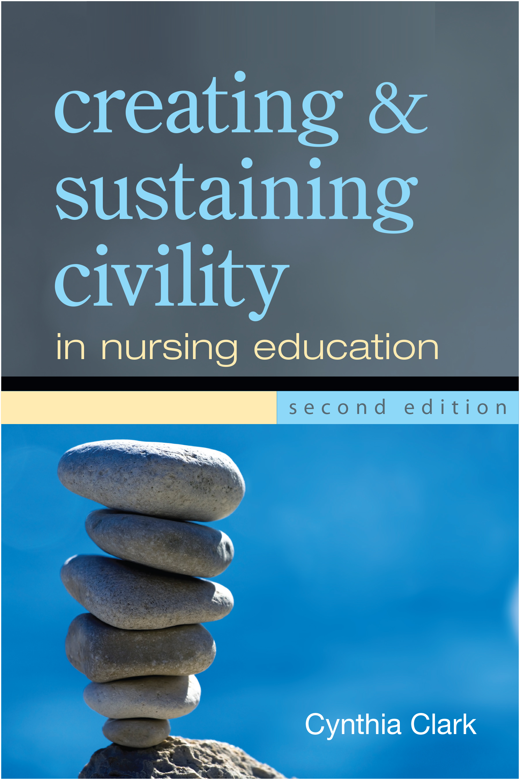 Creating & Sustaining Civility in Nursing Education, Second Edition