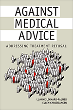 Against Medical Advice: Addressing Treatment Refusal book cover