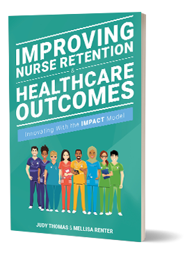 Improving Nurse Retention & Healthcare Outcomes: Innovating With the IMPACT Model