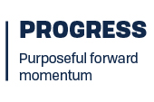 Progress: purposeful forward momentum.